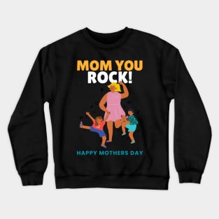 Mom you rock! Happy mothers day Crewneck Sweatshirt